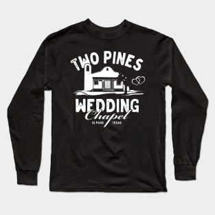 Two Pines Wedding Chapel Long Sleeve T-Shirt